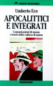 Apocalittici e integrati. Comunicazione di massa e teorie della cultura di massa - Umberto Eco