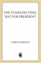 The Stainless Steel Rat for President - Harry Harrison