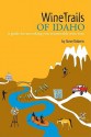 WineTrails of Idaho: A Guide for Uncorking Your Memorable Wine Tour - Sunny Parsons, Lisa Pettit