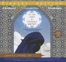 In the Land of Invisible Women: A Female Doctor's Journey in the Saudi Kingdom - Qanta A. Ahmed, Nicola Barber