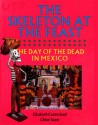 The Skeleton at the Feast: The Day of the Dead in Mexico - Elizabeth Carmichael