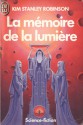 La mémoire de la lumière - Kim Stanley Robinson, Jean-Pierre Pugi