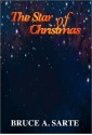 The Star of Christmas - Bruce A. Sarte