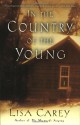 In the Country of the Young - Lisa Carey