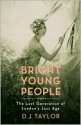 Bright Young People: The Lost Generation Of London's Jazz Age - D.J. Taylor