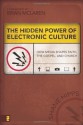 The Hidden Power of Electronic Culture: How Media Shapes Faith, the Gospel, and Church - Shane Hipps, Brian D. McLaren