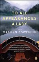 To All Appearances a Lady - Marilyn Bowering