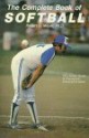 The Complete Book of Softball: The Loonies' Guide to Playing and Enjoying the Game - Robert Meyer