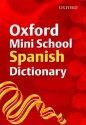 Oxford Mini School Spanish Dictionary 2007 (Dictionary) - Valerie Grundy, Nicholas Rollin