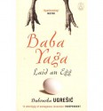 Baba Yaga Laid an Egg - Dubravka Ugrešić