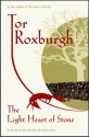 The Light Heart of Stone - Tor Roxburgh