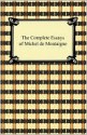 The Complete Essays Of Michel De Montaigne - Michel de Montaigne