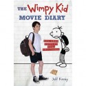 The Wimpy Kid Movie Diary: How Greg Heffley Went Hollywood - Jeff Kinney