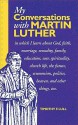 My Conversations with Martin Luther - Timothy F. Lull