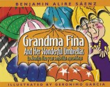 Grandma Fina and Her Wonderful Umbrellas: La Abuelita Fina y sus sombrillas maravillosas - Benjamin Alire Sáenz, Geronimo Garcia, Pilar Herrera