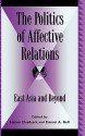 The Politics of Affective Relations: East Asia and Beyond - Daniel A. Bell, Hahm Chiahark