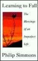 Learning to Fall: The Blessings of an Imperfect Life - Philip Simmons