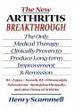 The New Arthritis Breakthrough: The Only Medical Therapy Clinically Proven to Produce Long-term Improvement and Remission of RA, Lupus, Juvenile RS, Fibromyalgia, ... & Other Inflammatory Forms of Arthritis - Henry Scammell