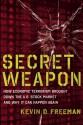 Secret Weapon: How Economic Terrorism Brought Down the U.S. Stock Market and Why It can Happen Again - Kevin Freeman