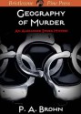 Geography of Murder (Alexander Spider Mystery) - P.A. Brown