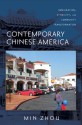 Contemporary Chinese America: Immigration, Ethnicity, and Community Transformation - Min Zhou