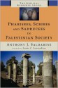 Pharisees, Scribes and Sadducees in Palestinian Society (Biblical Resource) - Anthony J. Saldarini