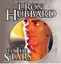 To the Stars - L. Ron Hubbard