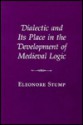 Dialectic and Its Place in the Development of Medieval Logic - Eleonore Stump