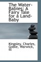 The Water-Babies: A Fairy Tale for a Land-Baby - Kingsley Charles