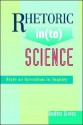 Rhetoric In(to) Science: Style as Invention in Inquiry - Heather Brodie Graves