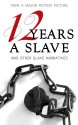 12 Years a Slave and Other Slave Narratives - Solomon Northup, Harriet Beecher Stowe, Frederick Douglass, Harriet Jacobs, Booker T. Washington, Maplewood Books
