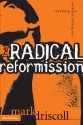 The Radical Reformission: Reaching Out Without Selling Out - Mark Driscoll