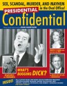 Presidential Confidential: Sex, Scandal, Murder and Mayhem in the Oval Office - John Boertlein