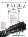 Bach for Guitar: Guitar Solo - Johann Sebastian Bach