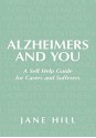 Alzheimers and You:A Self Help Guide for Carers and Sufferers - Jane Hill