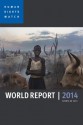 World Report 2014: Events of 2013 (Human Rights Watch World Report) - Human Rights Watch, Kenneth Roth