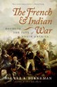 The French and Indian War: Deciding the Fate of North America - Walter R. Borneman