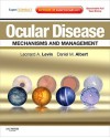 Ocular Disease: Mechanisms and Management: Expert Consult - Online and Print - Leonard A. Levin, Daniel M. Albert