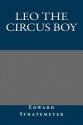 Leo the Circus Boy - Edward Stratemeyer