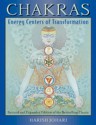 Chakras: Energy Centers of Transformation - Harish Johari