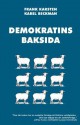 Demokratins Baksida: Varfor Demokrati Leder Till Konflikter, Skenande Utgifter, Och Tyranni. - Frank Karsten, Karel Beckman, Joakim Kampe