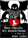 When Cthulhu Met Atlach-Nacha - Alan Ryker
