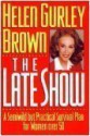 The Late Show: A Semiwild but Practical Survival Plan for Women over 50 - Helen Gurley Brown