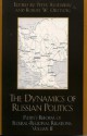 The Dynamics of Russian Politics: Putin's Reform of Federal-Regional Relations - Peter Reddaway, Robert Orttung