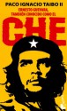 Ernesto Guevara, También Conocido Como El Che - Paco Ignacio Taibo II