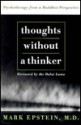 Thoughts Without A Thinker: Psychotherapy From A Buddhist Perspective - Mark Epstein