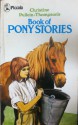 Christine Pullein-Thompson's Book of Pony Stories - Christine Pullein-Thompson, Joyce Stranger, Monica Edwards, Primrose Cumming, Monica Dickens, Reginald Ottley, Kathleen O'Farrell, Selina Charlton, Laurian Jones, Ursula Moray Williams, Vian Smith, Josephine Pullein-Thompson