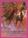 Ride Like the Wind: A Tale of the Pony Express: A Tale Of The Pony Express - Bernie Fuchs