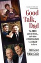 Good Talk, Dad: The Birds and the Bees...and Other Conversations We Forgot to Have - Bill Geist, Willie Geist