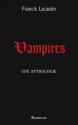 Vampires. Une anthologie - Francis Lacassin